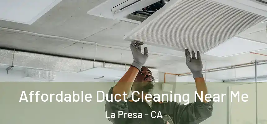 Affordable Duct Cleaning Near Me La Presa - CA