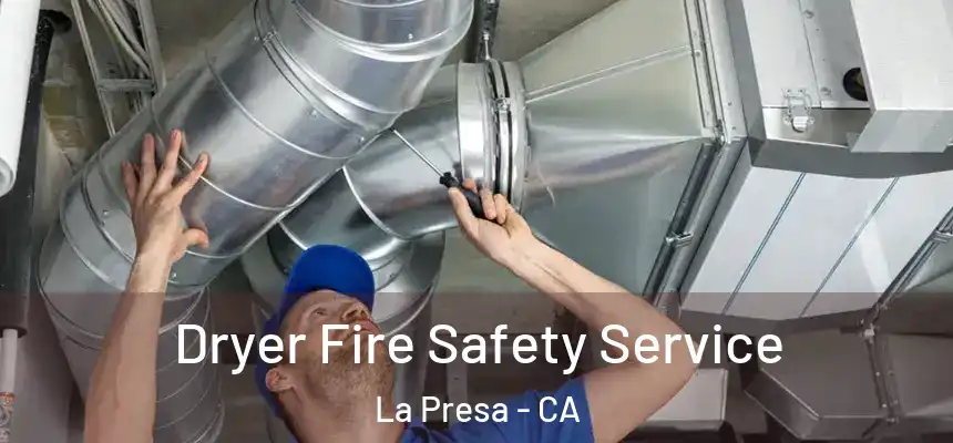 Dryer Fire Safety Service La Presa - CA