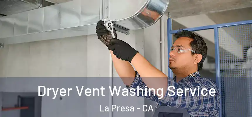 Dryer Vent Washing Service La Presa - CA