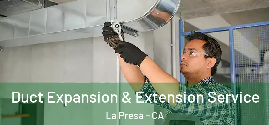  Duct Expansion & Extension Service La Presa - CA
