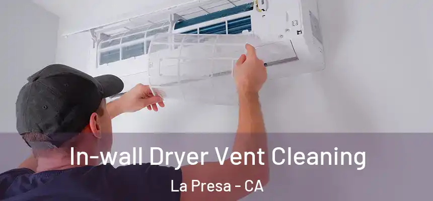 In-wall Dryer Vent Cleaning La Presa - CA