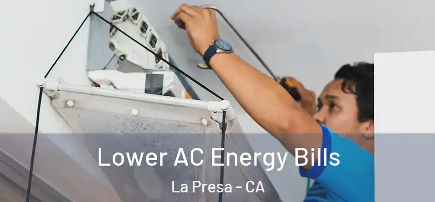 Lower AC Energy Bills La Presa - CA