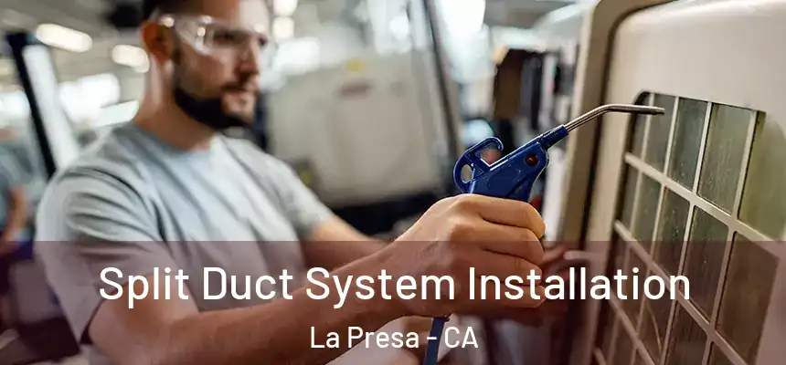  Split Duct System Installation La Presa - CA
