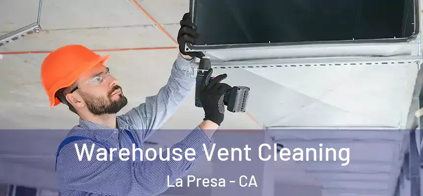 Warehouse Vent Cleaning La Presa - CA